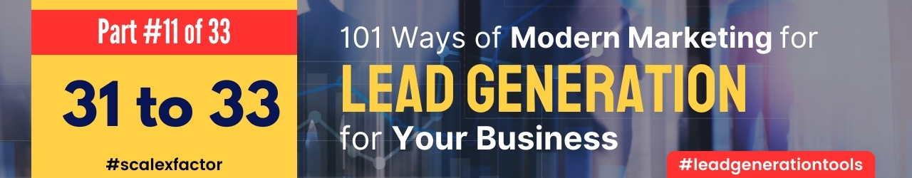 101 ways of Lead Generation in modern marketing ScaleXFactor – Part 11 of 33 