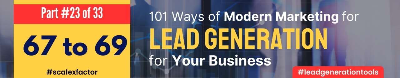 101-ways-of-lead-generation-in-modern-marketing-scalexfactor-part-23