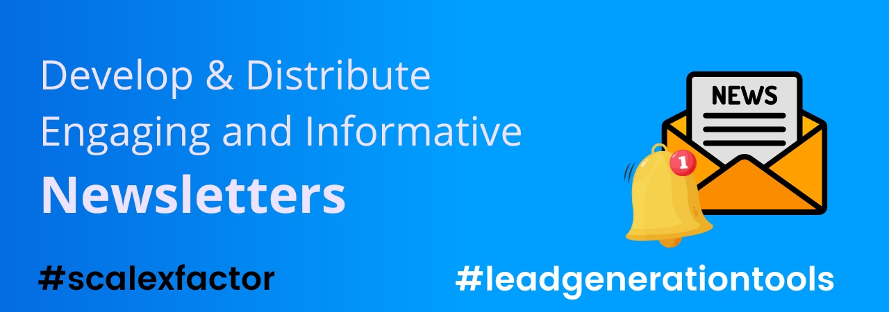 Develop & Distribute Engaging and Informative Newsletters