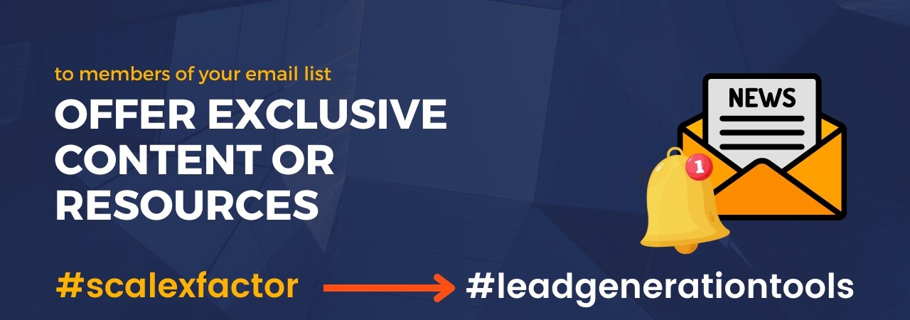 Offer exclusive content or resources to members of your email list