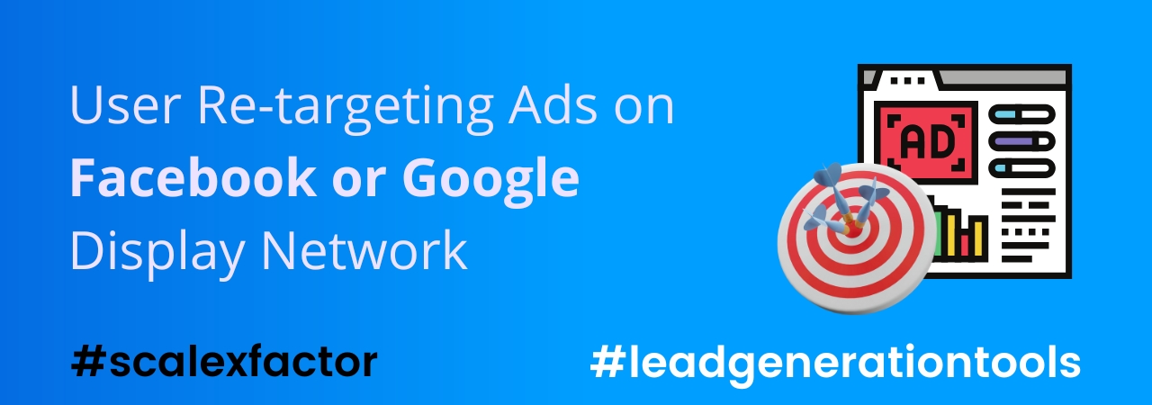 User Re-targeting Ads on Facebook or Google Display Network