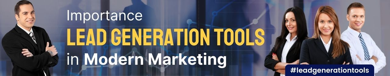 Importance of Lead Generation Tools