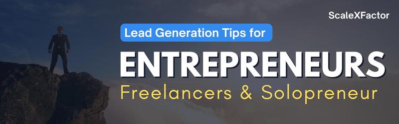 Lead Generation Tips for Freelancers and Solo Entrepreneurs