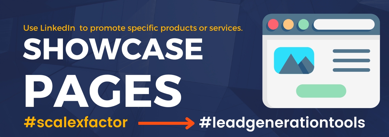 Use LinkedIn Showcase Pages to promote specific products or services